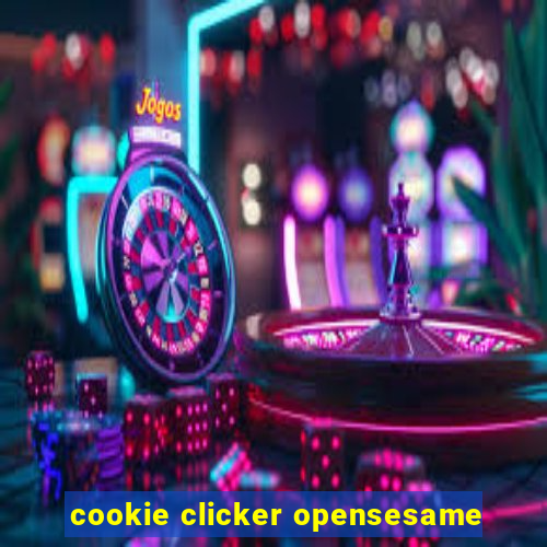 cookie clicker opensesame